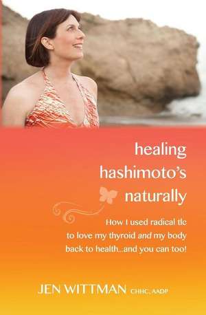 Healing Hashimoto's Naturally de Jen Wittman