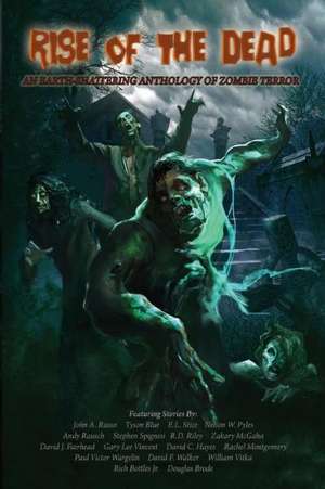 Rise of the Dead: An Earth-Shattering Anthology of Zombie Terror de John Russo