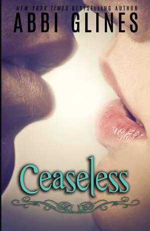 Ceaseless de Abbi Glines