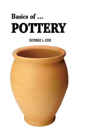 Basics of ... Pottery de George J. Cox