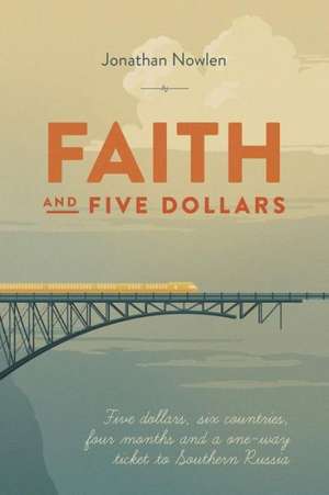 Faith and Five Dollars de Jonathan Nowlen