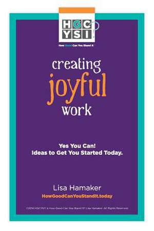 Creating Joyful Work de MS Lisa Hamaker