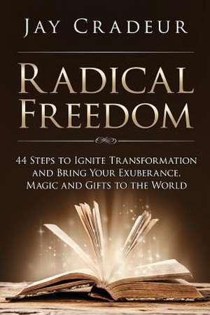 Radical Freedom de Jay Cradeur