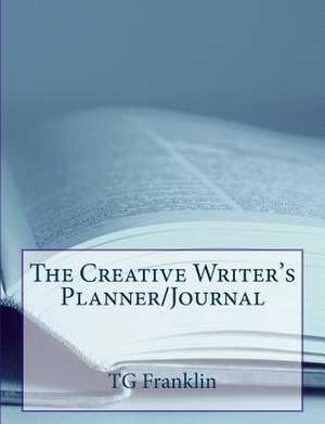 The Creative Writer's Planner/Journal de Tg Franklin