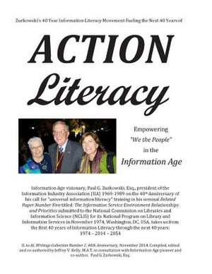 Zurkowski's 40 Year Information Literacy Movement Fueling the Next 40 Years of Action Literacy de MR Jeffrey V. Kelly M. a. T.