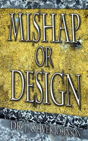 Mishap or Design de Dr J. Oliver Johnson