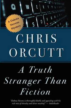 A Truth Stranger Than Fiction de Chris Orcutt