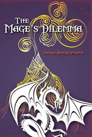 The Mage's Dilemma de Daphne Ashling Purpus