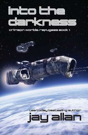 Into the Darkness: Crimson Worlds Refugees de Jay Allan