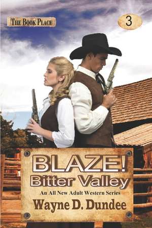 Blaze! Bitter Valley de Wayne D. Dundee