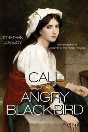 Call of an Angry Blackbird de Jonathan Lovejoy