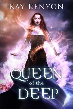 Queen of the Deep de Kay Kenyon