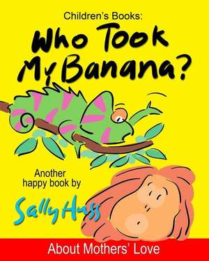 Who Took My Banana? de Sally Huss