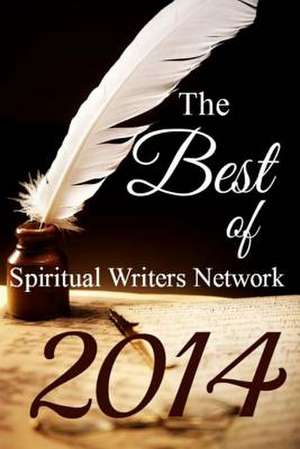 The Best of Spiritual Writers Network 2014 de Spiritual Writers Network