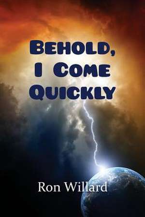 Behold, I Come Quickly de Ron Willard