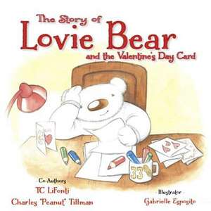 The Story of Lovie Bear and the Valentine's Day Card de Tc Lifonti