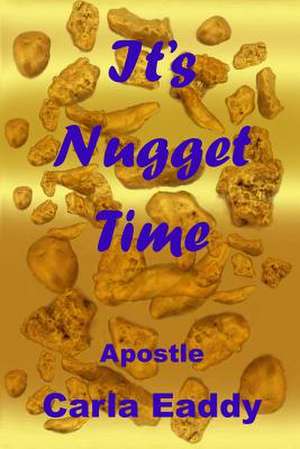 It's Nugget Time de Carla Eaddy