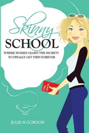 Skinny School de Julie N. Gordon