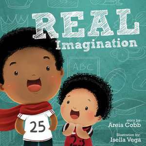 Real Imagination: Positioning Yourself to Win the Game of Life de Areia Cobb