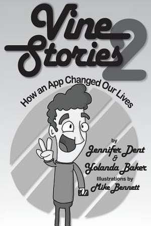 Vine Stories: How an App Changed Our Lives, Volume 2 de Jennifer Dent