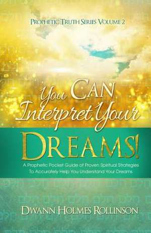 You Can Interpret Your Dreams de Dwann Rollinson