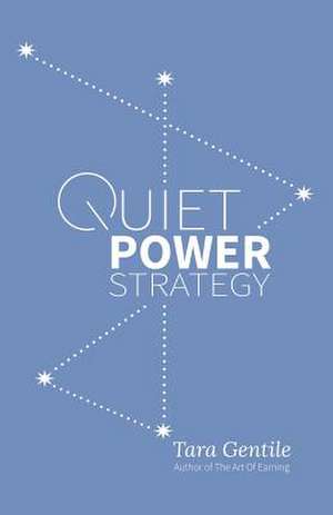 Quiet Power Strategy de Tara Gentile