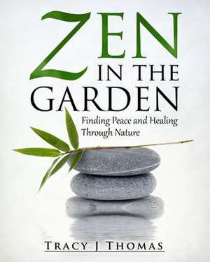 Zen in the Garden de Tracy J. Thomas