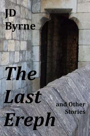 The Last Ereph and Other Stories de Jd Byrne