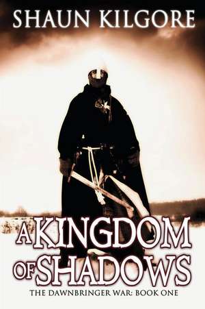 A Kingdom of Shadows: Book One de Shaun Kilgore