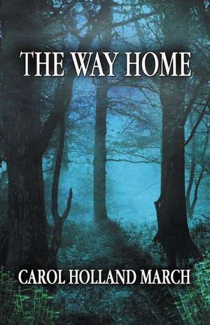 The Way Home de Carol Holland March