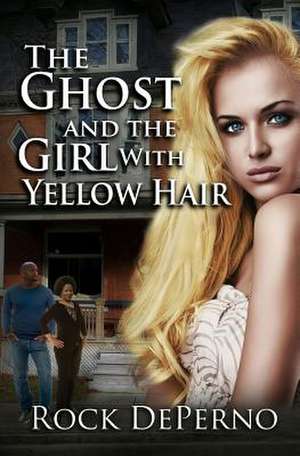 The Ghost and the Girl with Yellow Hair de Rock Deperno