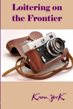 Loitering on the Frontier de Kieran York