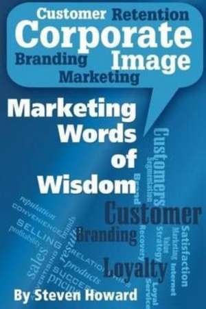 Marketing Words of Wisdom de Steven Howard