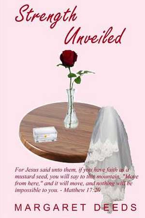 Strength Unveiled de Margaret E. Deeds