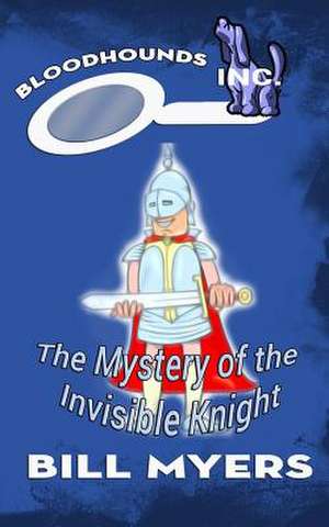 The Mystery of the Invisible Knight de Bill Myers