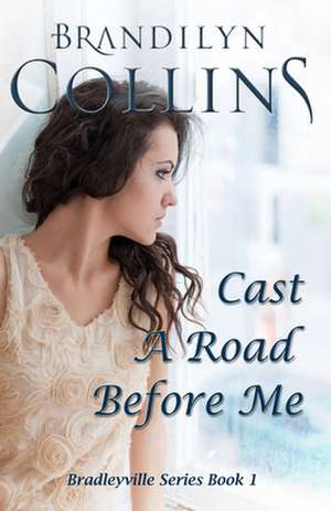 Cast a Road Before Me de Brandilyn Collins