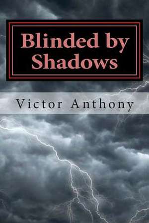 Blinded by Shadows de Victor Anthony