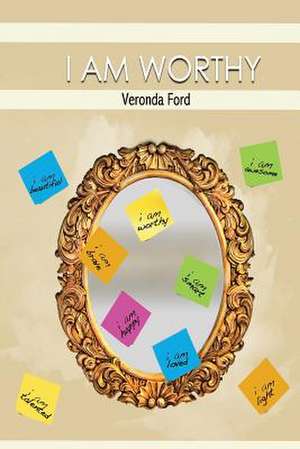 I Am Worthy de Veronda Ford