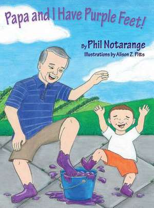 Papa and I Have Purple Feet! de Phil Notarange