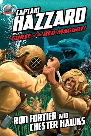 Captain Hazzard: Curse of the Red Maggot de Ron Fortier