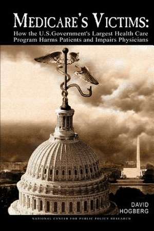 Medicare's Victims de David Hogberg