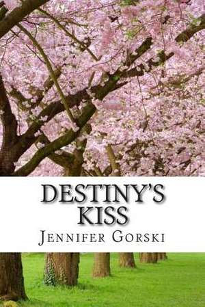 Destiny's Kiss de Jennifer a. Gorski