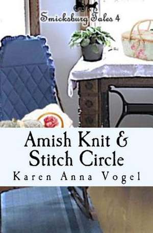 Amish Knit & Stitch Circle de Karen Anna Vogel