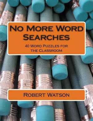 No More Word Searches de Robert D. Watson