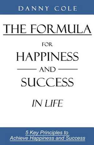 The Formula for Happiness and Success in Life