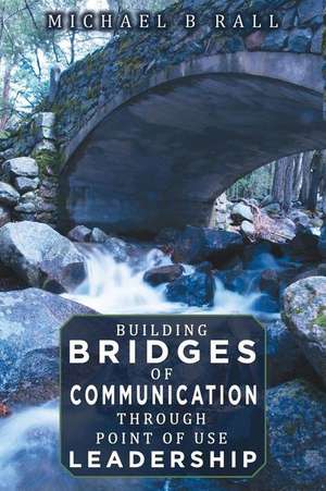 Building Bridges of Communication Through Point of Use Leadership