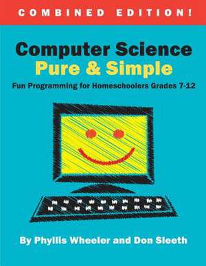 Computer Science Pure and Simple, Combined Edition de Phyllis Wheeler