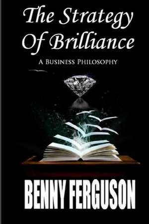 The Strategy of Brilliance de Benny R. Ferguson Jr