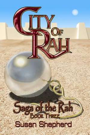 City of Rah (Saga of the Rah Book 3) de Susan Shepherd