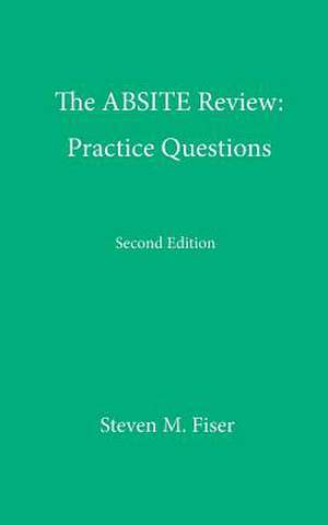 The Absite Review: Practice Questions, Second Edition de Steven M. Fiser